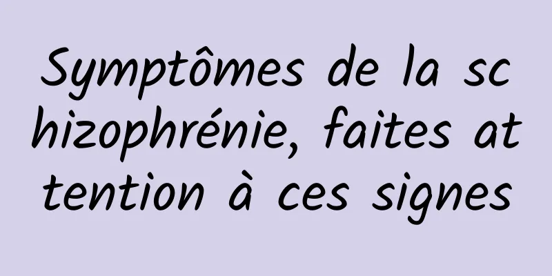 Symptômes de la schizophrénie, faites attention à ces signes