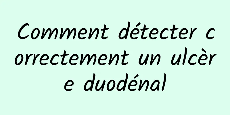 Comment détecter correctement un ulcère duodénal