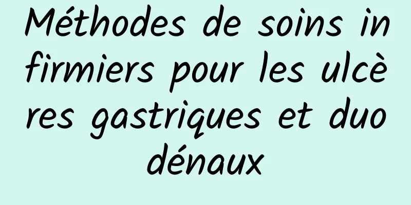 Méthodes de soins infirmiers pour les ulcères gastriques et duodénaux