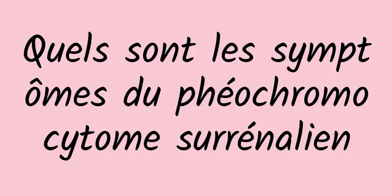 Quels sont les symptômes du phéochromocytome surrénalien