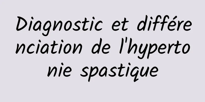 Diagnostic et différenciation de l'hypertonie spastique