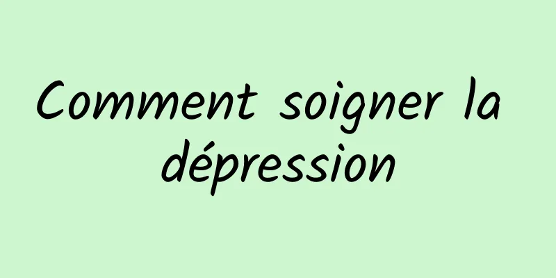 Comment soigner la dépression