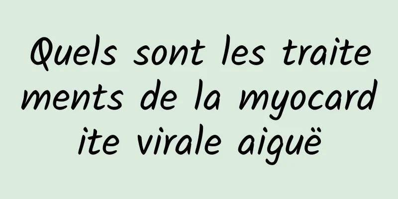 Quels sont les traitements de la myocardite virale aiguë