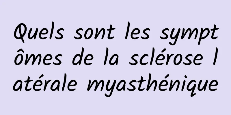 Quels sont les symptômes de la sclérose latérale myasthénique