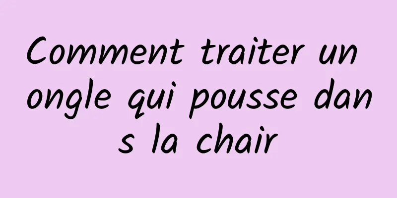 Comment traiter un ongle qui pousse dans la chair