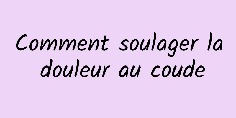 Comment soulager la douleur au coude