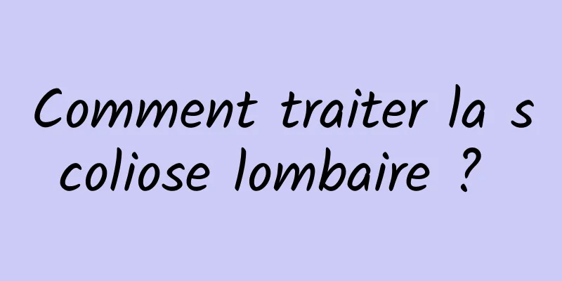 Comment traiter la scoliose lombaire ? 