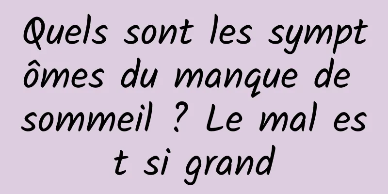 Quels sont les symptômes du manque de sommeil ? Le mal est si grand