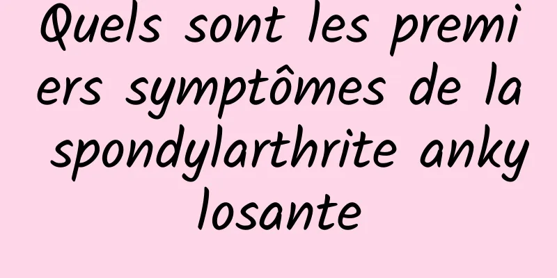 Quels sont les premiers symptômes de la spondylarthrite ankylosante