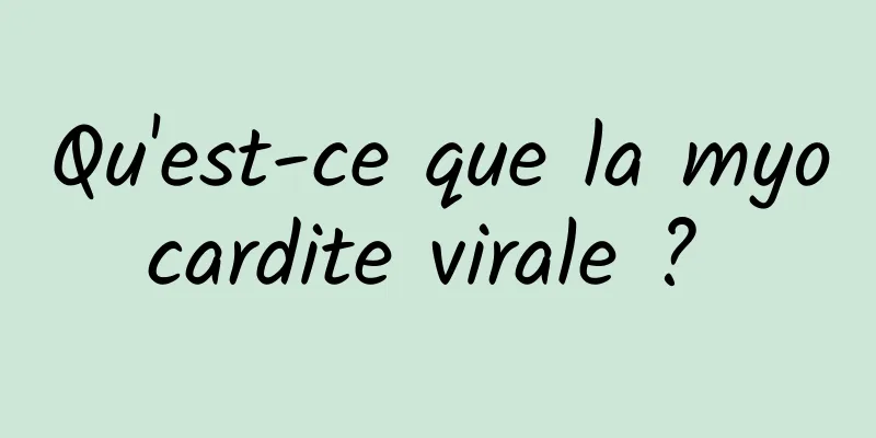 Qu'est-ce que la myocardite virale ? 