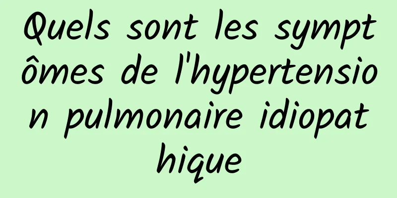 Quels sont les symptômes de l'hypertension pulmonaire idiopathique