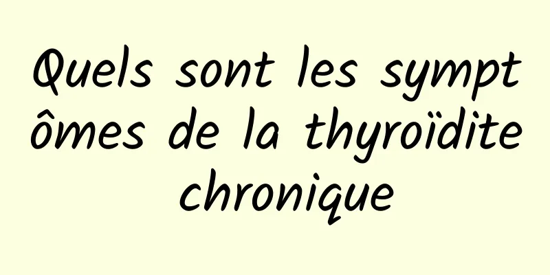 Quels sont les symptômes de la thyroïdite chronique