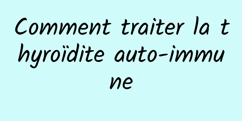 Comment traiter la thyroïdite auto-immune