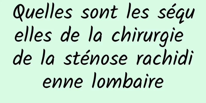 Quelles sont les séquelles de la chirurgie de la sténose rachidienne lombaire