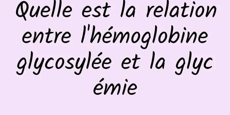 Quelle est la relation entre l'hémoglobine glycosylée et la glycémie