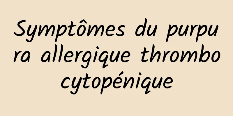 Symptômes du purpura allergique thrombocytopénique