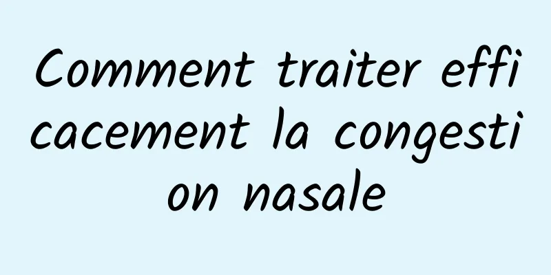 Comment traiter efficacement la congestion nasale