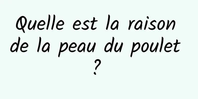 Quelle est la raison de la peau du poulet ? 