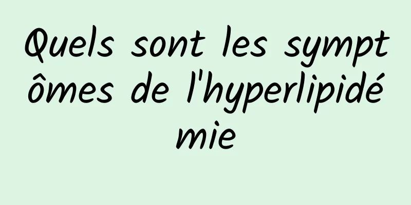 Quels sont les symptômes de l'hyperlipidémie