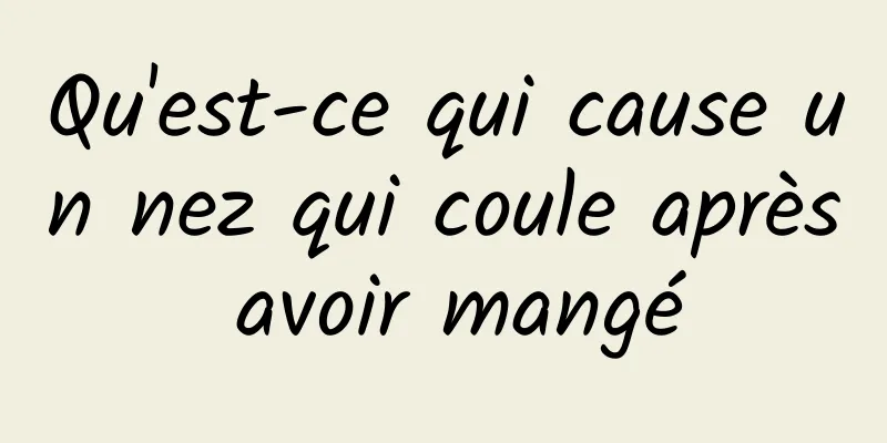 Qu'est-ce qui cause un nez qui coule après avoir mangé