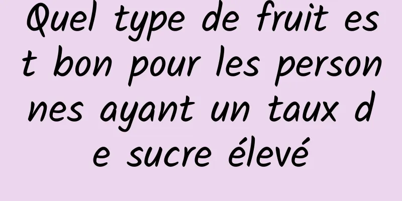 Quel type de fruit est bon pour les personnes ayant un taux de sucre élevé