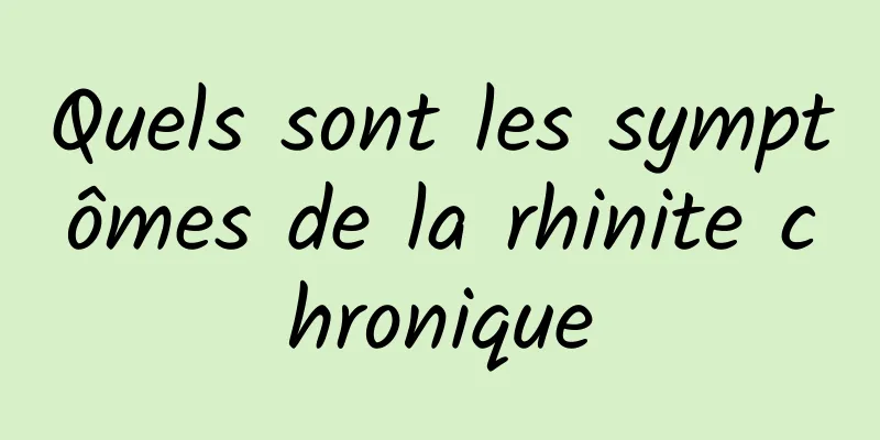 Quels sont les symptômes de la rhinite chronique