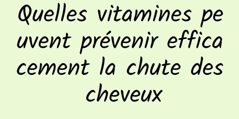 Quelles vitamines peuvent prévenir efficacement la chute des cheveux