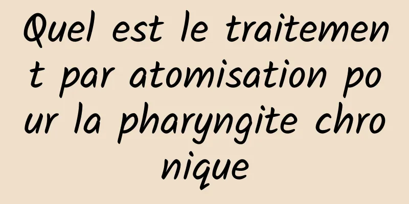 Quel est le traitement par atomisation pour la pharyngite chronique