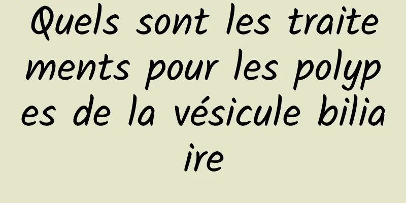 Quels sont les traitements pour les polypes de la vésicule biliaire