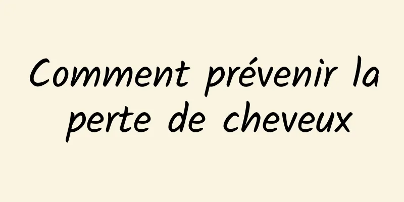 Comment prévenir la perte de cheveux