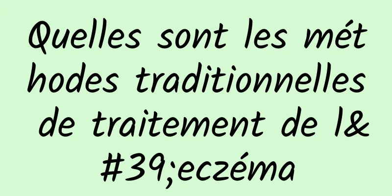 Quelles sont les méthodes traditionnelles de traitement de l'eczéma