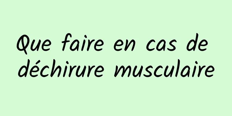 Que faire en cas de déchirure musculaire