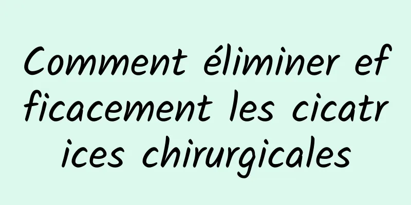 Comment éliminer efficacement les cicatrices chirurgicales