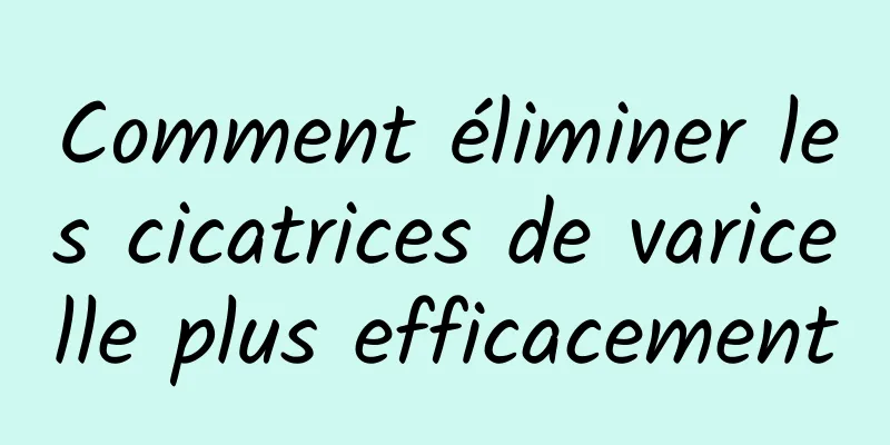 Comment éliminer les cicatrices de varicelle plus efficacement