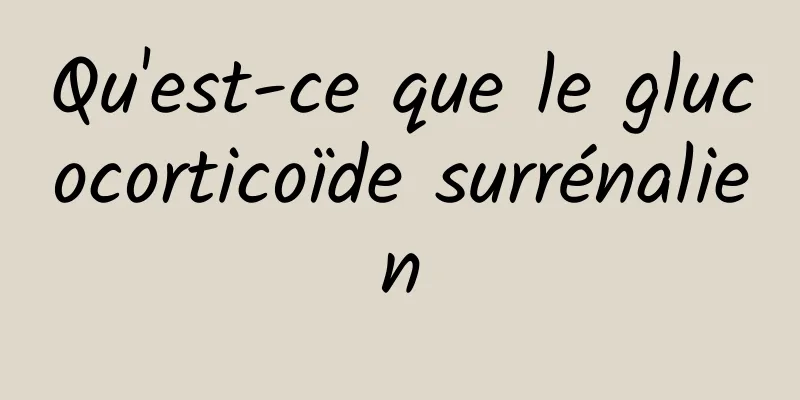 Qu'est-ce que le glucocorticoïde surrénalien