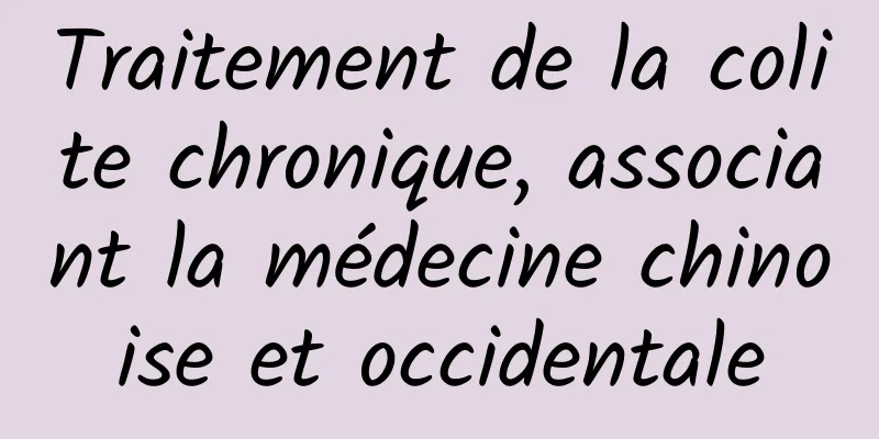 Traitement de la colite chronique, associant la médecine chinoise et occidentale