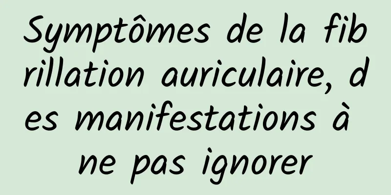 Symptômes de la fibrillation auriculaire, des manifestations à ne pas ignorer