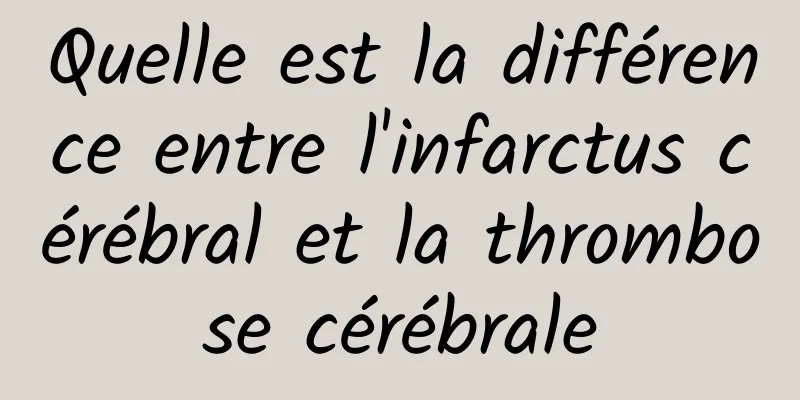 Quelle est la différence entre l'infarctus cérébral et la thrombose cérébrale