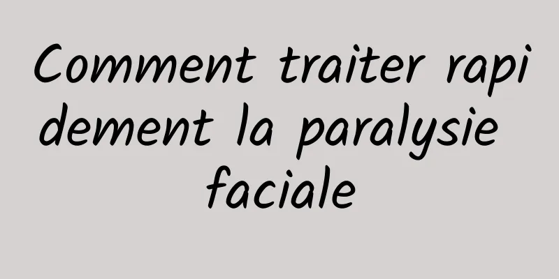 Comment traiter rapidement la paralysie faciale