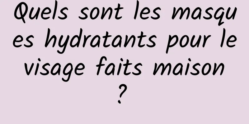 Quels sont les masques hydratants pour le visage faits maison ? 