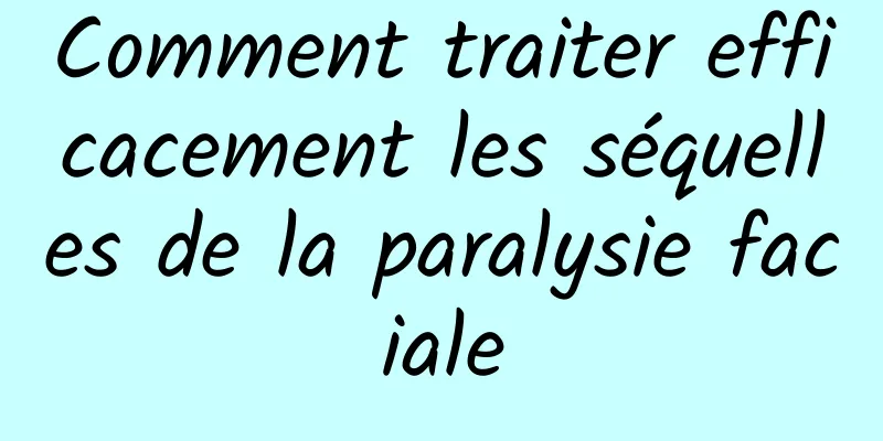 Comment traiter efficacement les séquelles de la paralysie faciale