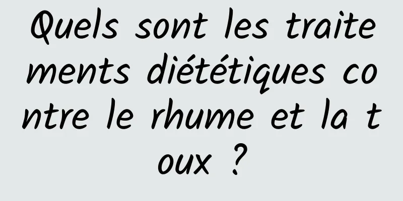 Quels sont les traitements diététiques contre le rhume et la toux ?