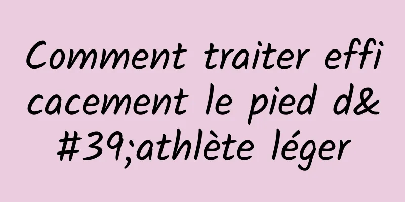 Comment traiter efficacement le pied d'athlète léger