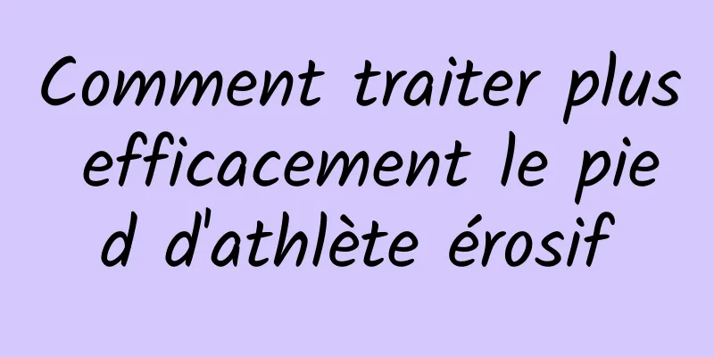 Comment traiter plus efficacement le pied d'athlète érosif