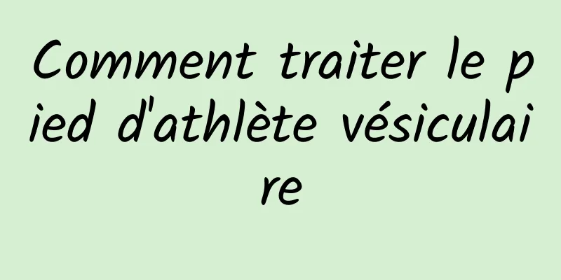 Comment traiter le pied d'athlète vésiculaire