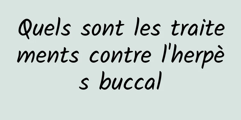 Quels sont les traitements contre l'herpès buccal