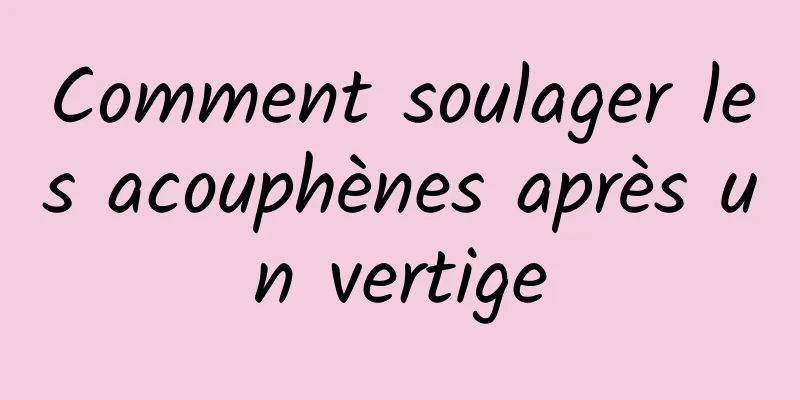 Comment soulager les acouphènes après un vertige