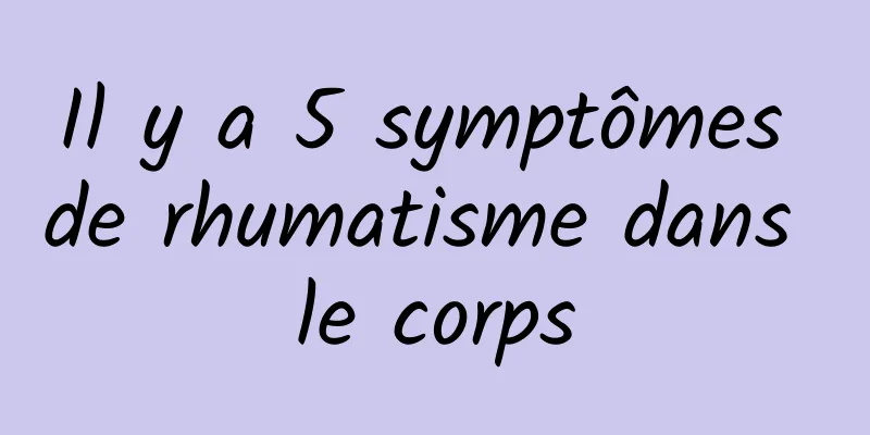 Il y a 5 symptômes de rhumatisme dans le corps