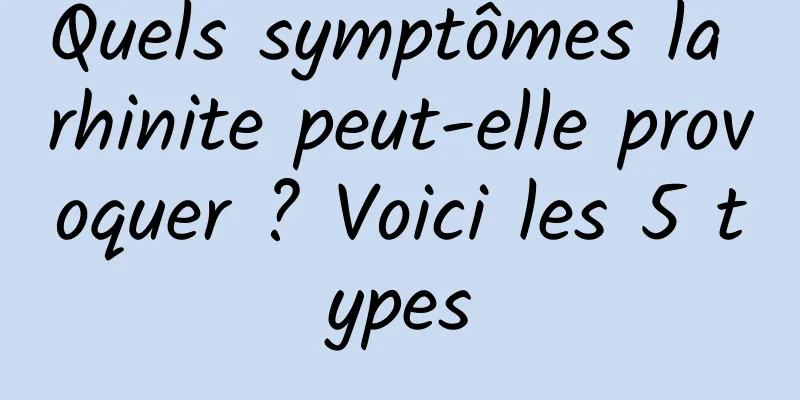 Quels symptômes la rhinite peut-elle provoquer ? Voici les 5 types