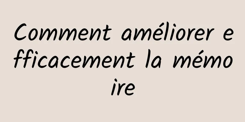 Comment améliorer efficacement la mémoire